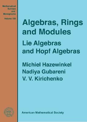 Algebras, Rings and Modules - Michael Hazewinkel; Nadiya Gubareni; V. V. Kirichenko