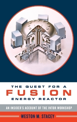 The Quest for a Fusion Energy Reactor - Weston Stacey