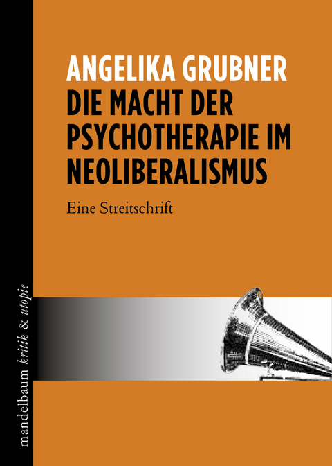 Die Macht der Psychotherapie im Neoliberalismus - Angelika Grubner