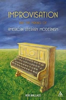 Improvisation and the Making of American Literary Modernism - Dr Rob Wallace