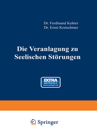 Die Veranlagung zu seelischen Störungen - Ferdinand Kehrer; Ernst Kretschmer; O. Foerster; K. Wilmanns