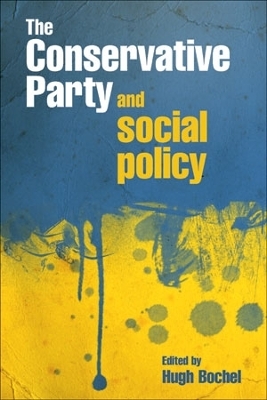 The Conservative party and social policy - Hugh Bochel