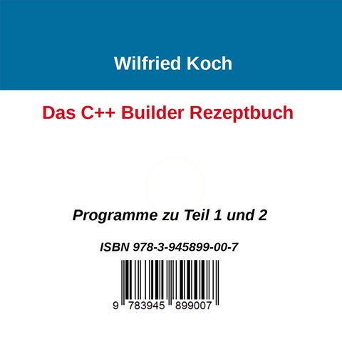 Das C++ Builder-Rezeptbuch - Wilfried Koch