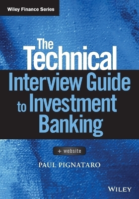 The Technical Interview Guide to Investment Banking, + Website - Paul Pignataro