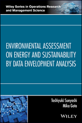 Environmental Assessment on Energy and Sustainability by Data Envelopment Analysis -  Mika Goto,  Toshiyuki Sueyoshi
