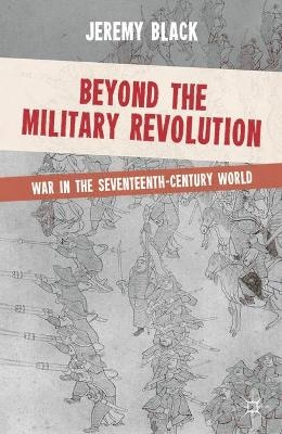 Beyond the Military Revolution - Jeremy Black