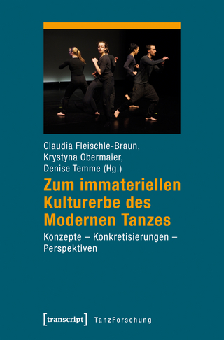 Zum immateriellen Kulturerbe des Modernen Tanzes - Claudia Fleischle-Braun; Krystyna Obermaier; Denise Temme