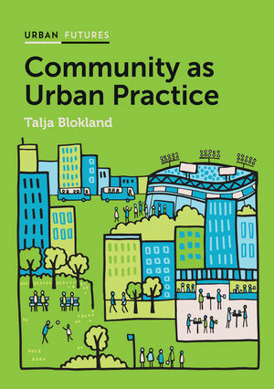 Community as Urban Practice - Talja Blokland