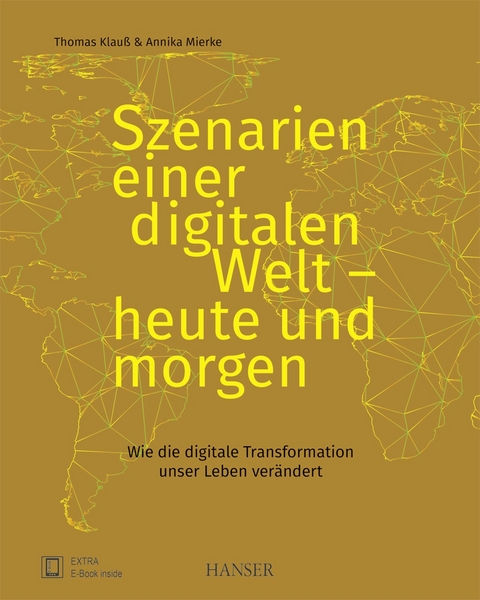 Szenarien einer digitalen Welt - heute und morgen - Thomas Klauß, Annika Mierke