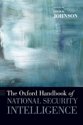 The Oxford Handbook of National Security Intelligence - Loch Johnson