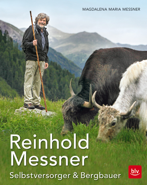 Reinhold Messner - Selbstversorger & Bergbauer TB - Magdalena Maria Messner