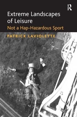 Extreme Landscapes of Leisure - Patrick Laviolette