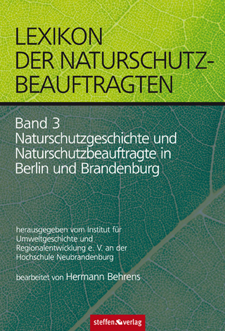 Lexikon der Naturschutzbeauftragten - Band 3: Naturschutzgeschichte und Naturschutzbeauftragte in Berlin und Brandenburg - Hermann Behrens