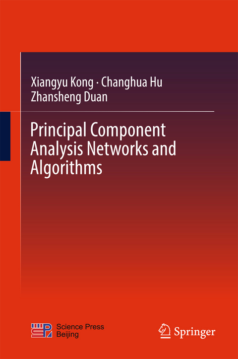 Principal Component Analysis Networks and Algorithms - Xiangyu Kong, Changhua Hu, Zhansheng Duan