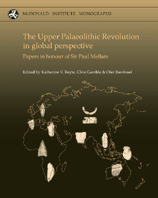 The Upper Palaeolithic Revolution in global perspective - Katherine V. Boyle; Clive Gamble; Ofer Bar-Yosef