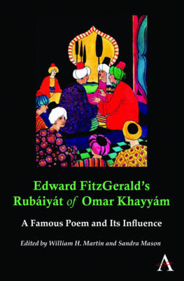 Edward FitzGerald?s Rubáiyát of Omar Khayyám - William H. Martin; Sandra Mason