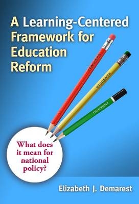A Learning-Centered Framework for Education Reform - Elizabeth J Demarest