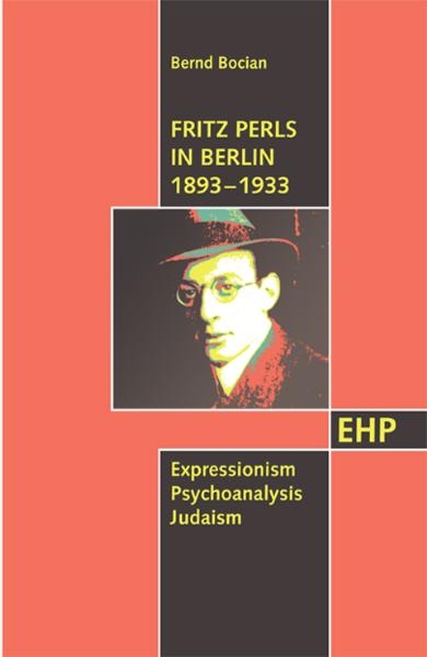 Fritz Perls in Berlin 1893–1933 - Bernd Bocian