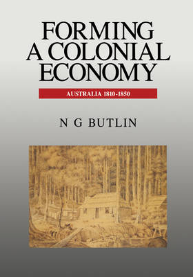 Forming a Colonial Economy - Noel George Butlin