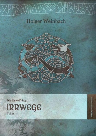 Die Eiswolf-Saga. Teil 2: Irrwege - Holger Weinbach