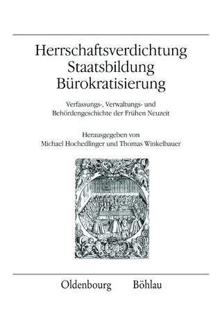 Herrschaftsverdichtung, Staatsbildung, Bürokratisierung - Thomas Winkelbauer; Michael Hochedlinger