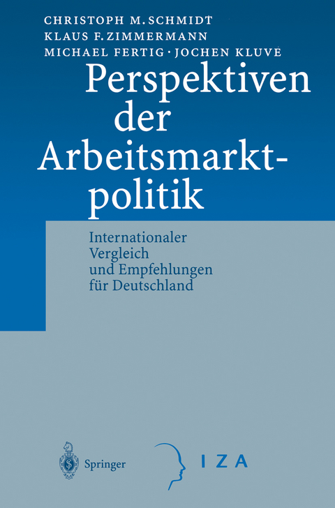 Perspektiven der Arbeitsmarktpolitik - C.M. Schmidt, K.F. Zimmermann, M. Fertig, J. Kluve