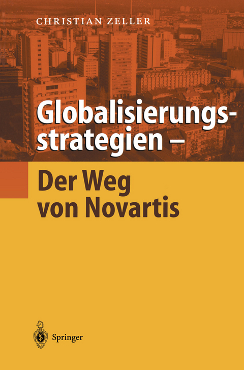 Globalisierungsstrategien — Der Weg von Novartis - Christian Zeller