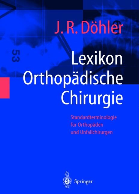 Lexikon Orthopädische Chirurgie - J. Rüdiger Döhler