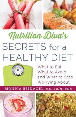 Nutrition Diva's Secrets for a Healthy Diet - Monica Reinagel