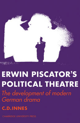 Erwin Piscator's Political Theatre - C. D. Innes