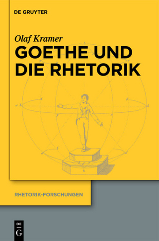 Goethe und die Rhetorik - Olaf Kramer