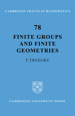 Finite Groups and Finite Geometries - T. Tsuzuku