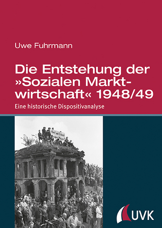 Die Entstehung der »Sozialen Marktwirtschaft« 1948/49 - Uwe Fuhrmann