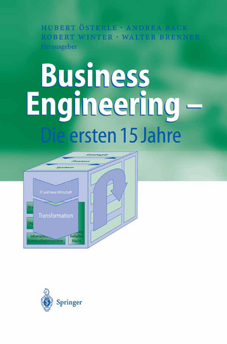 Business Engineering ? Die ersten 15 Jahre - Hubert Österle; Andrea Back; Robert Winter; Walter Brenner