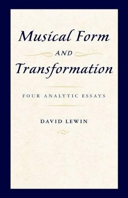 Musical Form and Transformation - David Lewin