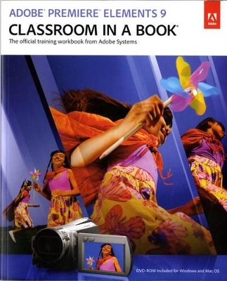 Adobe Premiere Elements 9 Classroom in a Book - . Adobe Creative Team