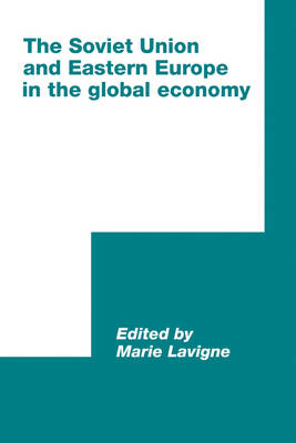 The Soviet Union and Eastern Europe in the Global Economy - Marie Lavigne