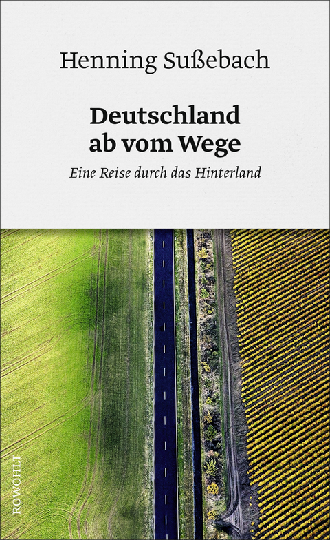 Deutschland ab vom Wege - Henning Sußebach
