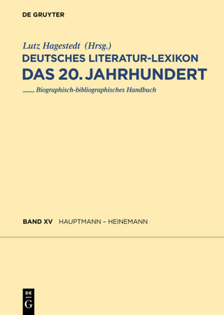 Deutsches Literatur-Lexikon. Das 20. Jahrhundert / Hauptmann - Heinemann - Wilhelm Kosch; Lutz Hagestedt
