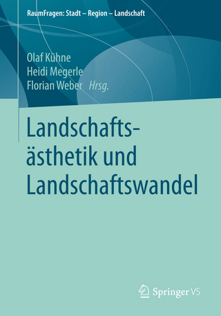 Landschaftsästhetik und Landschaftswandel - Olaf Kühne; Heidi Megerle; Florian Weber