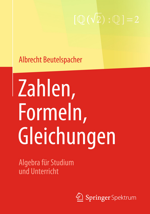 Zahlen, Formeln, Gleichungen - Albrecht Beutelspacher