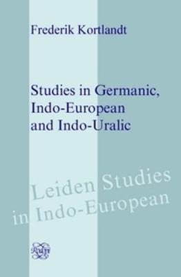 Studies in Germanic, Indo-European and Indo-Uralic - Frederik Kortlandt