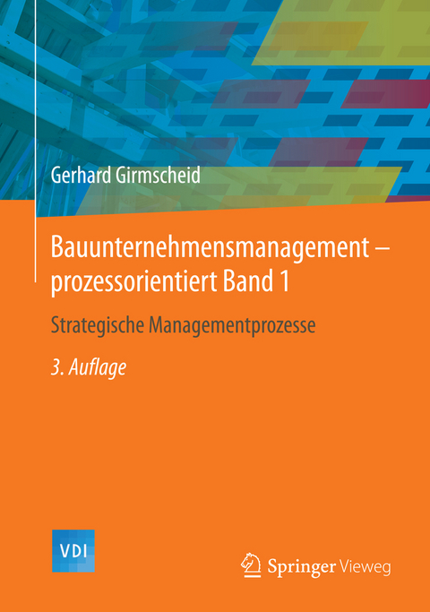 Bauunternehmensmanagement-prozessorientiert Band 1 - Gerhard Girmscheid