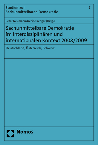 Sachunmittelbare Demokratie im interdisziplinären und internationalen Kontext 2008/2009 - Peter Neumann; Denise Renger