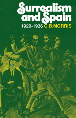 Surrealsm and Spain 1920-1936 - C. B. Morris