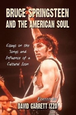 Bruce Springsteen and the American Soul - David Garrett Izzo