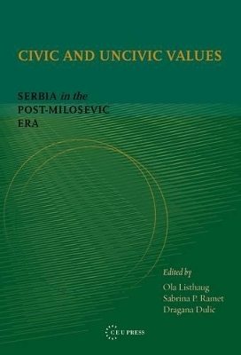 Civic and Uncivic Values - Ola Listhaug; Sabrina P. Ramet; Dragana Dulic