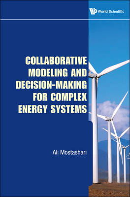 Collaborative Modeling And Decision-making For Complex Energy Systems - Ali Mostashari