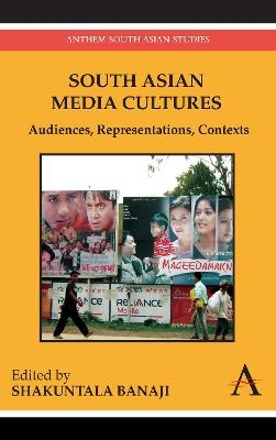South Asian Media Cultures - Shakuntala Banaji