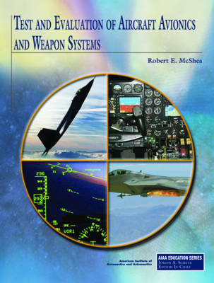 Test and Evaluation of Aircraft Avionics and Weapon Systems - Robert E. McShea